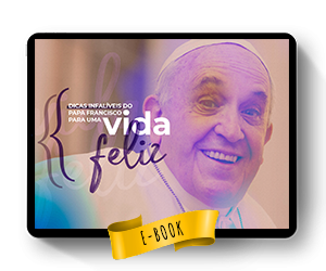Baixe grátis esse eBook exclusivo com dicas do Papa Francisco para ser feliz